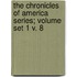 The Chronicles of America Series; Volume Set 1 V. 8
