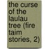 The Curse of the Laulau Tree (Fire Taim Stories, 2)