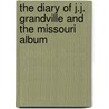 The Diary of J.J. Grandville and the Missouri Album door Clive F. Getty