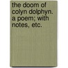 The Doom of Colyn Dolphyn. A poem; with notes, etc. door Taliesin Williams