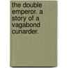 The Double Emperor. A story of a vagabond Cunarder. door Williams Laird Clowes