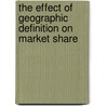The Effect of Geographic Definition on Market Share by Carlos Alfredo Mansilla