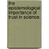 The Epistemological Importance of Trust in Science.