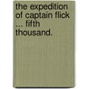 The Expedition of Captain Flick ... Fifth thousand. door Fergus Hume