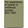 The Experience Of Power In Medieval Europe 950-1350 by Alan Cooper