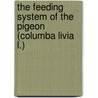 The Feeding System of the Pigeon (Columba Livia L.) door Gart A. Zweers