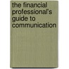 The Financial Professional's Guide to Communication by Robert L. Finder