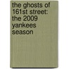 The Ghosts of 161st Street: The 2009 Yankees Season door David J. Joyce