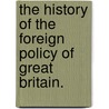 The History of the Foreign Policy of Great Britain. by Montague Burrows