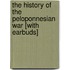 The History of the Peloponnesian War [With Earbuds]
