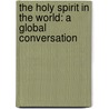 The Holy Spirit In The World: A Global Conversation door Kirsteen Kim