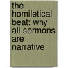 The Homiletical Beat: Why All Sermons Are Narrative door Eugene L. Lowry