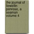 The Journal of Llewellin Penrose, a Seaman Volume 4