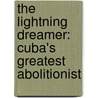 The Lightning Dreamer: Cuba's Greatest Abolitionist door Ms Margarita Engle