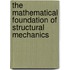 The Mathematical Foundation of Structural Mechanics