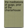 The Meditations of Guigo, Prior of the Charterhouse by Guigo