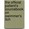 The Official Patient's Sourcebook On Swimmer's Itch by Icon Health Publications