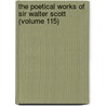The Poetical Works of Sir Walter Scott (Volume 115) by Sir Walter Scott