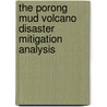The Porong Mud Volcano disaster mitigation analysis by Achmad Room Fitrianto