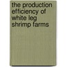 The Production Efficiency of White Leg Shrimp Farms by Akter Shamima