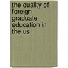 The Quality Of Foreign Graduate Education In The Us by Athanase Gahungu