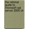 The Rational Guide To Microsoft Sql Server 2005 Clr door Greg Low