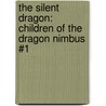 The Silent Dragon: Children of the Dragon Nimbus #1 door Irene Radford