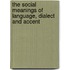 The Social Meanings of Language, Dialect and Accent