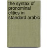 The Syntax of Pronominal clitics in Standard Arabic door Nadia Halim