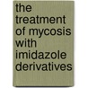 The Treatment of Mycosis with Imidazole Derivatives by Wolfgang Raab