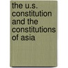 The U.S. Constitution and the Constitutions of Asia door Kenneth W. Thompson