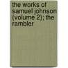 The Works of Samuel Johnson (Volume 2); the Rambler door Samuel Johnson