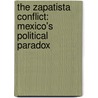 The Zapatista Conflict:  Mexico's Political Paradox door Claire Fawcett