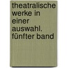 Theatralische Werke in einer Auswahl. Fünfter Band by August Wilhelm Iffland
