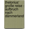 Thelonius' große Reise - Aufbruch nach Dämmerland by Susan Schade