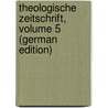 Theologische Zeitschrift, Volume 5 (German Edition) door Wilhelm Dieckhoff August