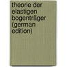 Theorie Der Elastigen Bogenträger (German Edition) by Johann Weyrauch Jacob