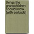 Things the Grandchildren Should Know [With Earbuds]