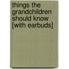 Things the Grandchildren Should Know [With Earbuds] by Mark Oliver Everett