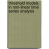 Threshold Models in Non-linear Time Series Analysis by Howell Tong