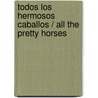 Todos los hermosos caballos / All The Pretty Horses door Cormanc McCarthy