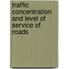 Traffic Concentration and Level of Service of Roads by Venkatachalam Thamizh Arasan