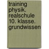 Training Physik. Realschule 10. Klasse. Grundwissen by Lorenz K. Schröfl