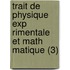 Trait de Physique Exp Rimentale Et Math Matique (3)