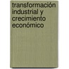 Transformación industrial y crecimiento económico door Jos Ignacio Uribe