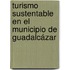 Turismo Sustentable en el municipio de Guadalcázar