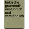 Türkische Grammatik ausführlich und verständlich door Margarete I. Ersen-Rasch