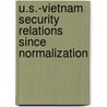 U.s.-vietnam Security Relations Since Normalization by Trung Pham