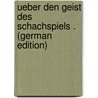Ueber Den Geist Des Schachspiels . (German Edition) by Christian Bernstorf Uflacker Johann