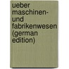 Ueber Maschinen- Und Fabrikenwesen (German Edition) by Babbage Charles